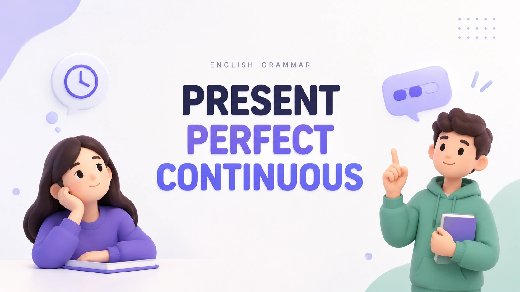 آموزش گرامر حال کامل استمراری (Present Perfect Continuous)